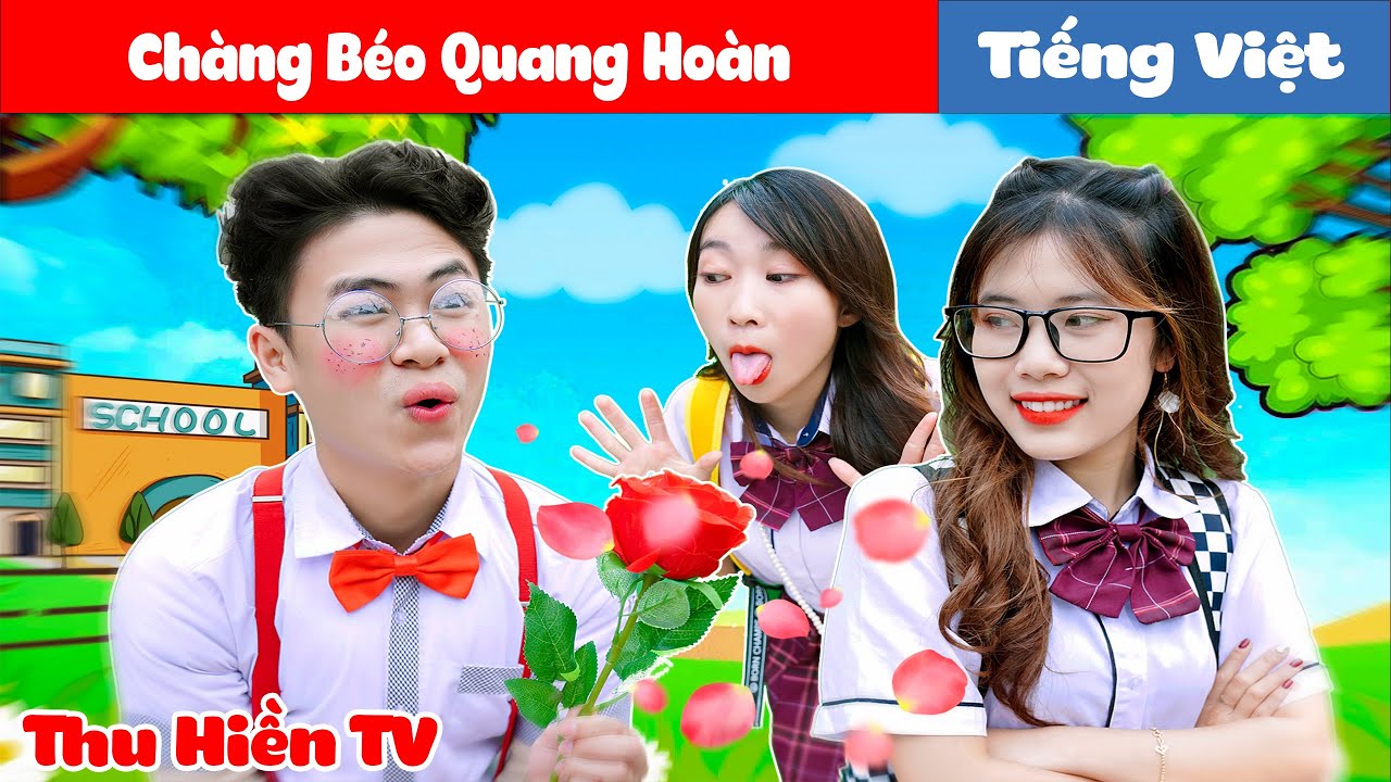 Hành Trình Chàng Béo Quang Hoàn Cưa Đổ Crush 💕 Tổng hợp Truyện cổ tích đời thực #129💕 Thu Hiền TV