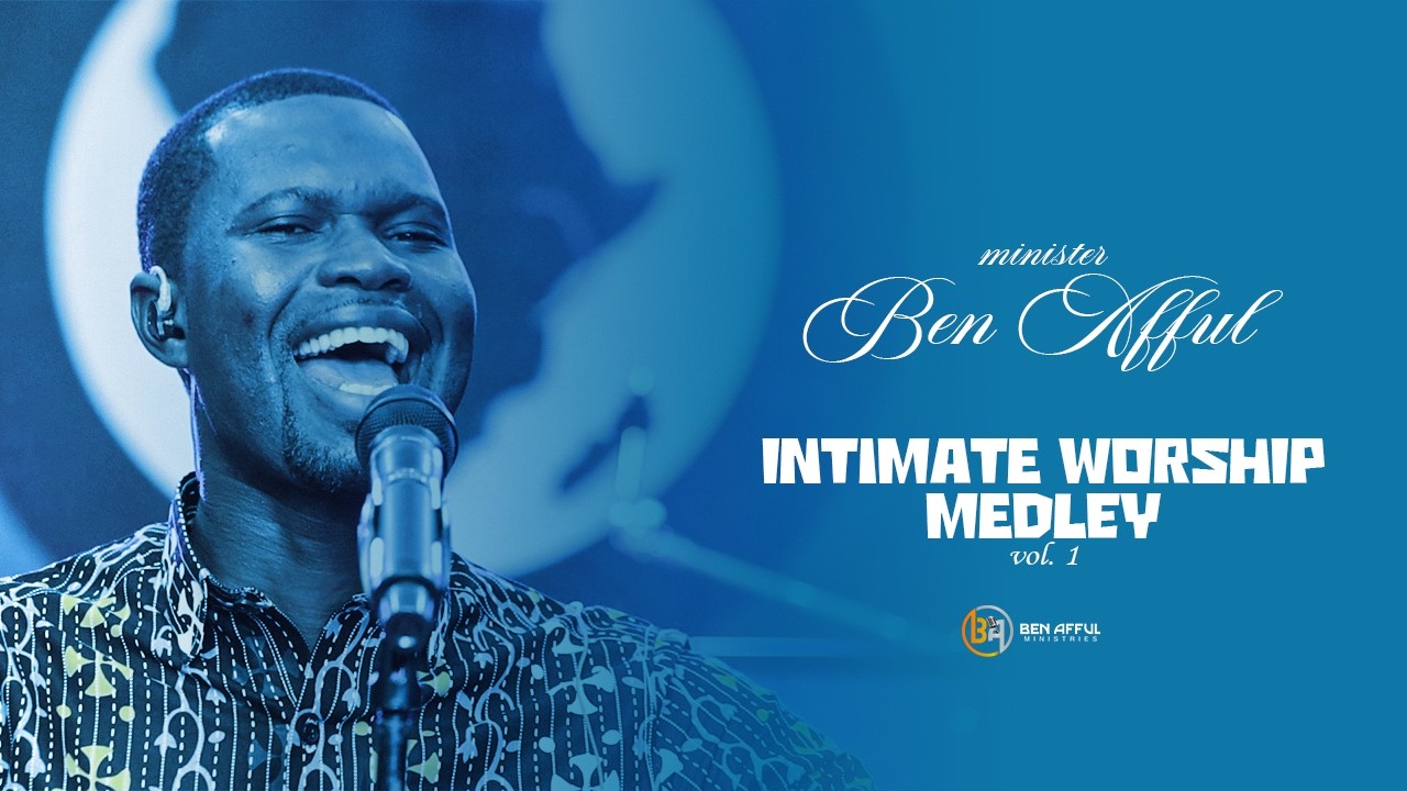 Ben Afful - Intimate Worship Medley Vol.  1