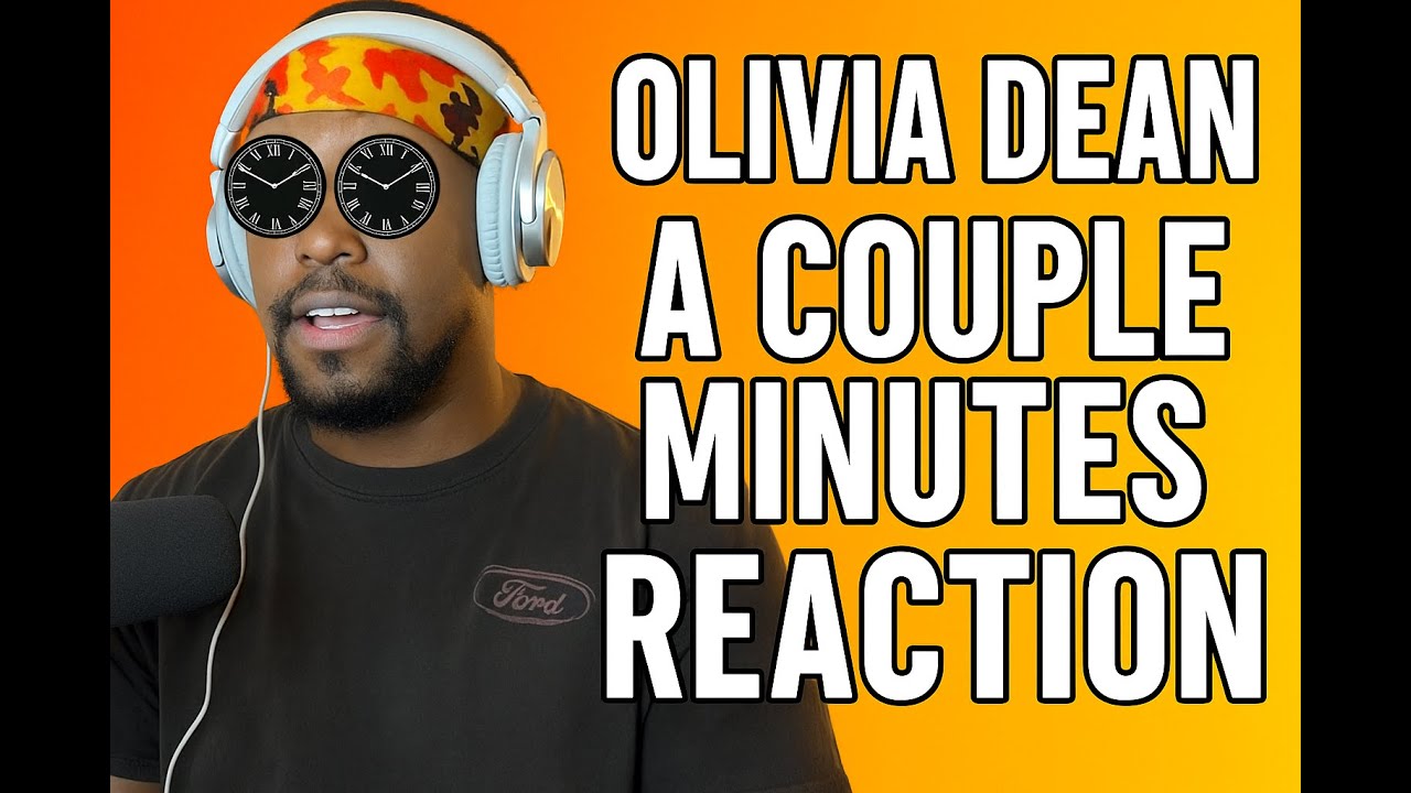 OLIVIA DEAN A COUPLE MINUTES REACTION