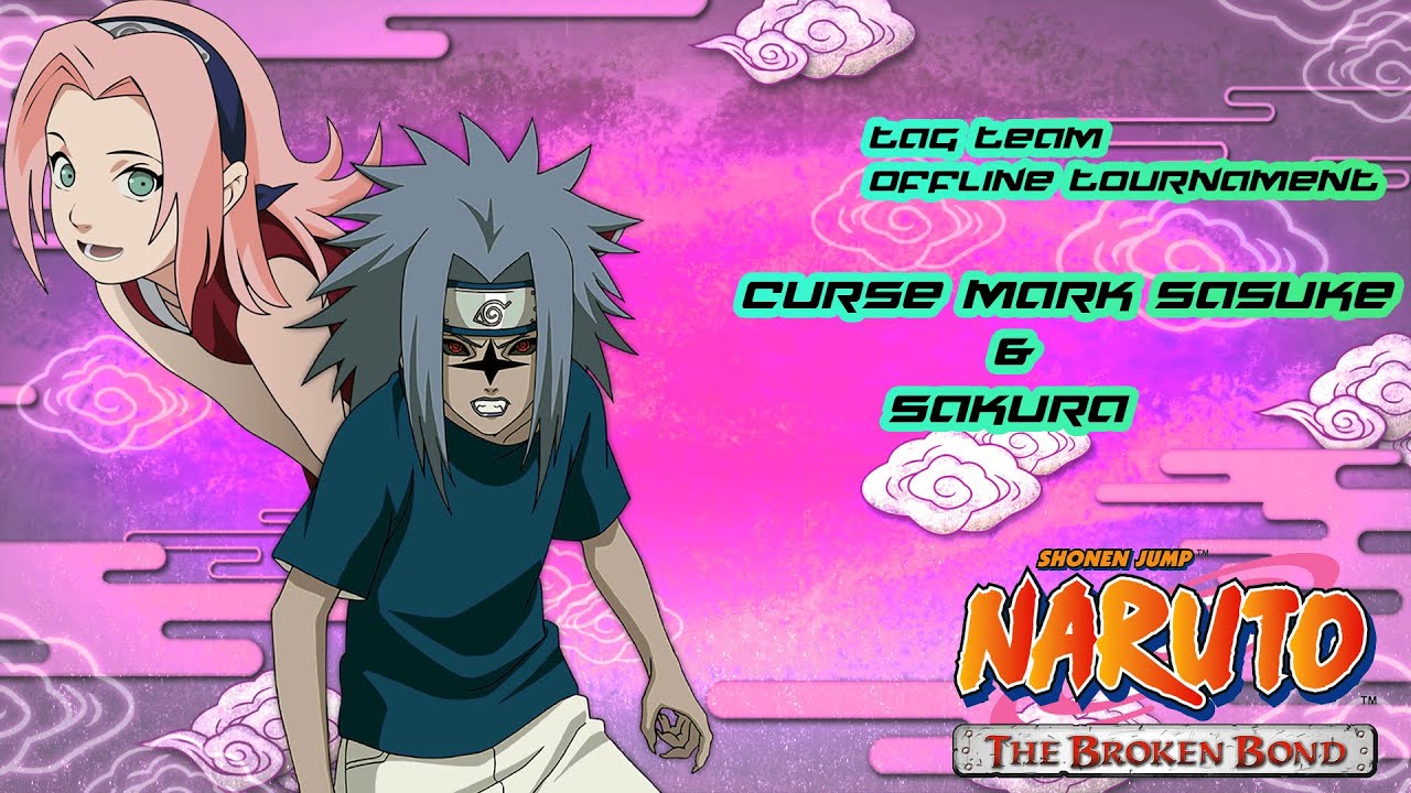 Naruto the broken bond 2021 Curse Mark Sasuke and Sakura Offline Tag Team Tournament