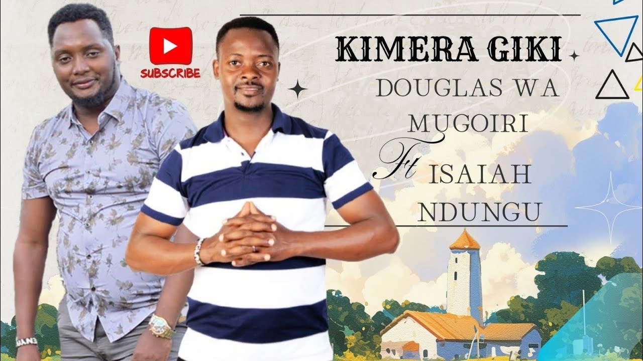 KIMERA GIKI BY DOUGLAS Wamugoiri FT ISAIAH NDUNGU (OFFICIAL Video) subscribe Pliz 🙏