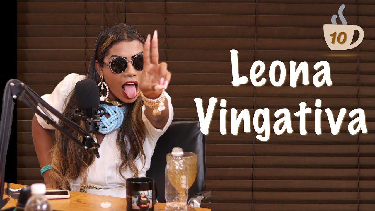 Leona Vingativa -#10 Meu nome é Nati Natini ….