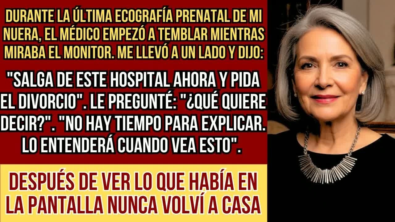 HISTORIAS REALES  El médico vio la ecografía de mi nuera y me rogó que me divorciara    Yo nunca