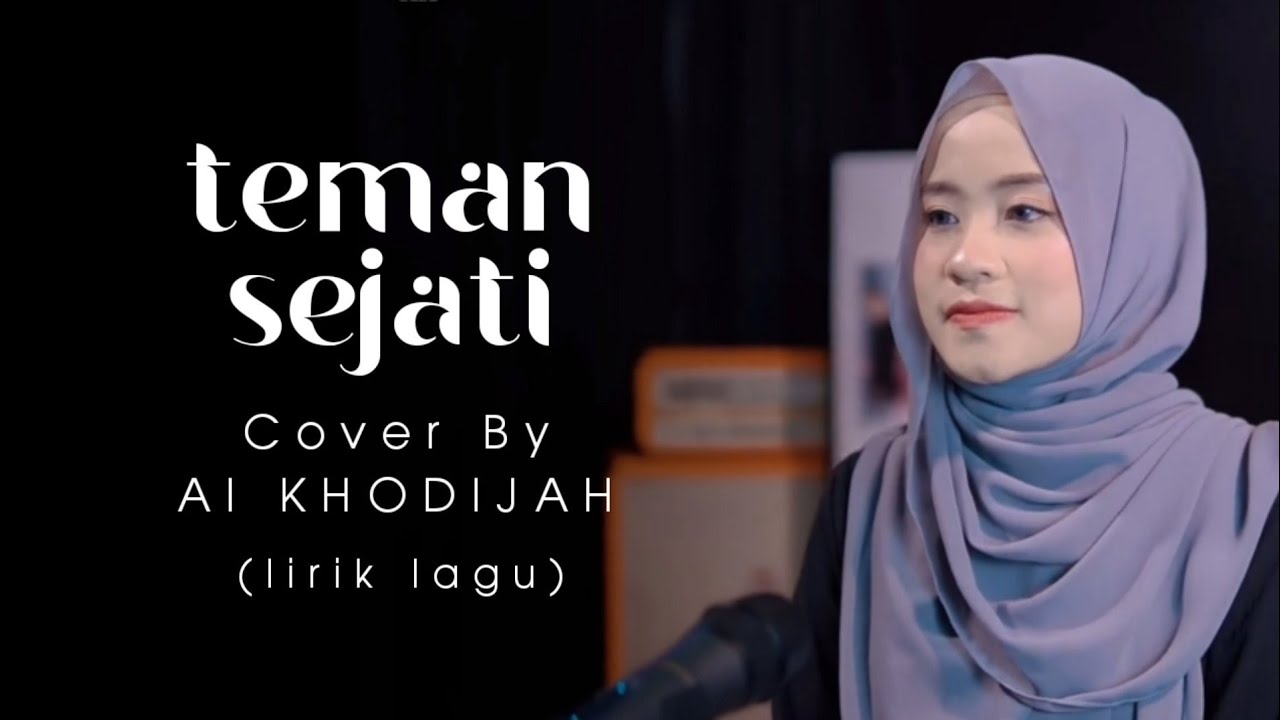 LIRIK TEMAN SEJATI || Cover AI KHODIJAH