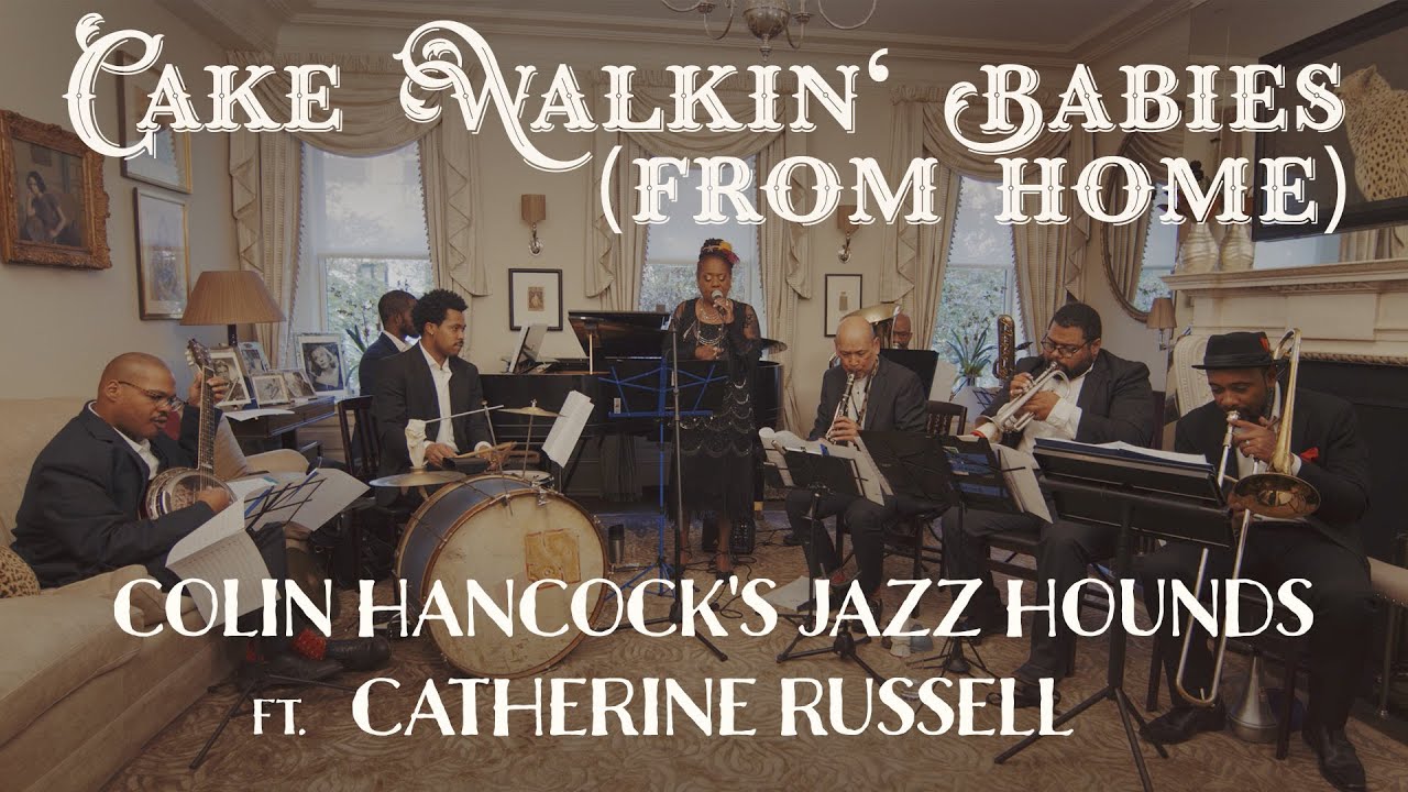 Cake Walkin' Babies (From Home) – Colin Hancock's Jazz Hounds ft. Catherine Russell (Music Video)