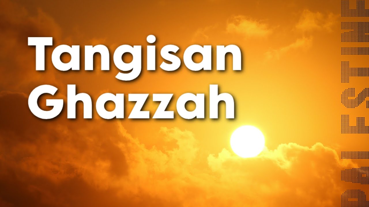 TANGISAN GHAZZAH