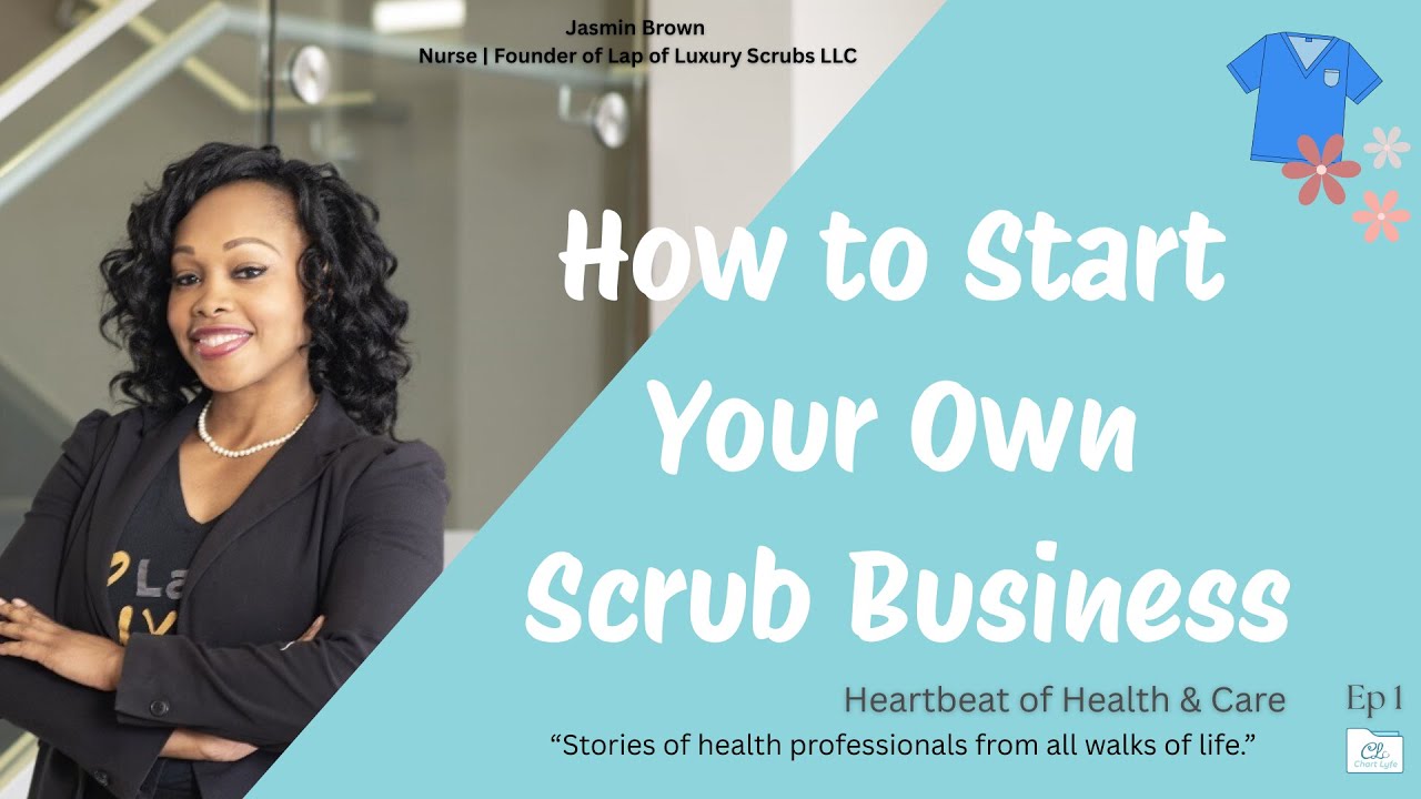 How to Start a Scrub Business: From a Nurse Entrepreneur | Heartbeat of Health & Care
