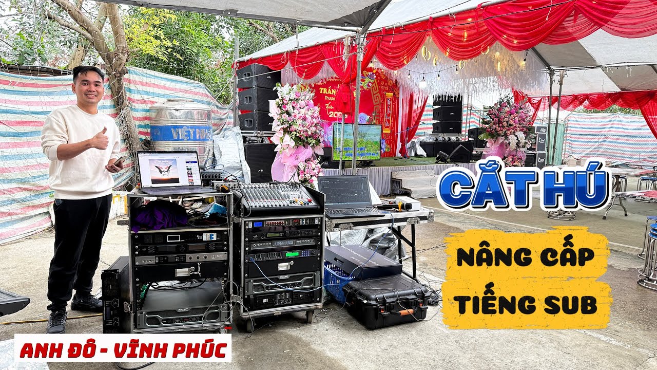 Hú rít nhiều, Full dư bass, Míc lọt sub lụp bụp - Setup lại dàn âm thanh sự kiện anh Đô, Vĩnh Phúc