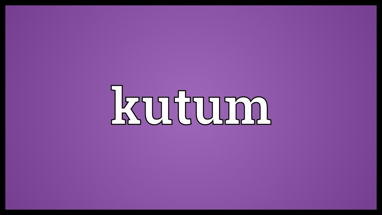 Kutum Meaning