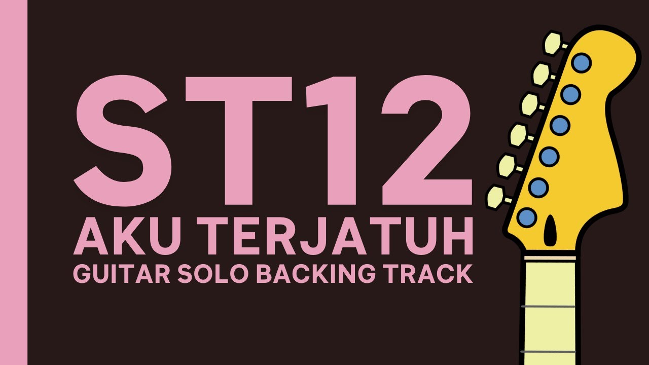 AKU TERJATUH - ST12 GUITAR SOLO BACKING TRACK