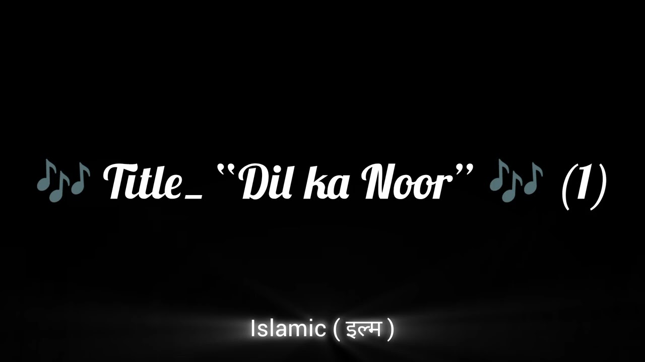 🎶 Title_ “Dil ka Noor” 🎶 (1)