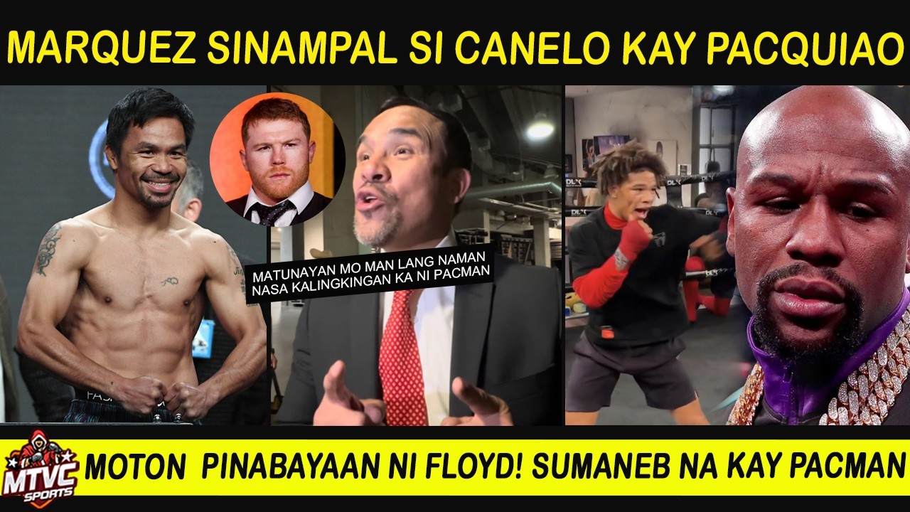 Marquez Sinampal ng Totoo si Canelo kay PACQUIAO | Moton Biglang LIKO kay Floyd