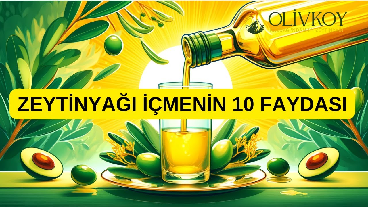 A&ccedil; Karnına Zeytinyağı İ&ccedil;menin 10 Faydası - Zeytinyağı Hangi Hastalıklara İyi Gelir ? - Olivkoy