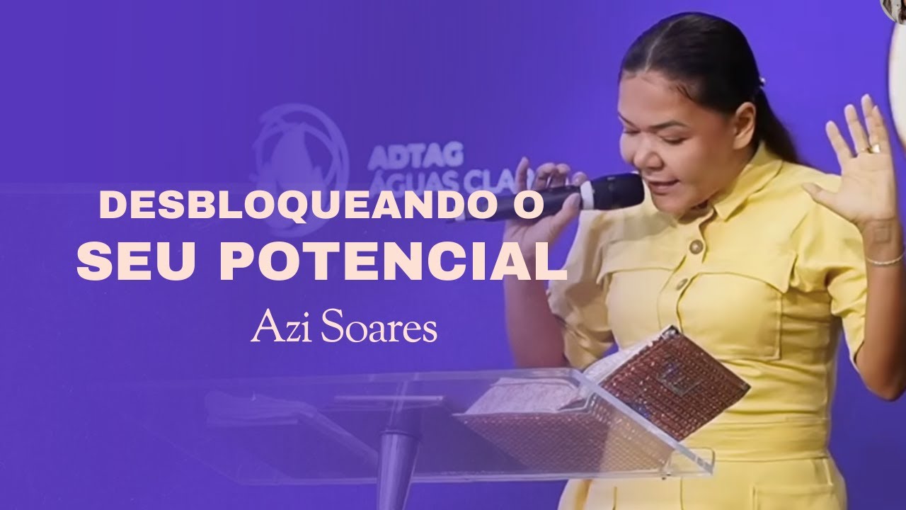 Desbloqueando o Seu Potencial I Azi Soares