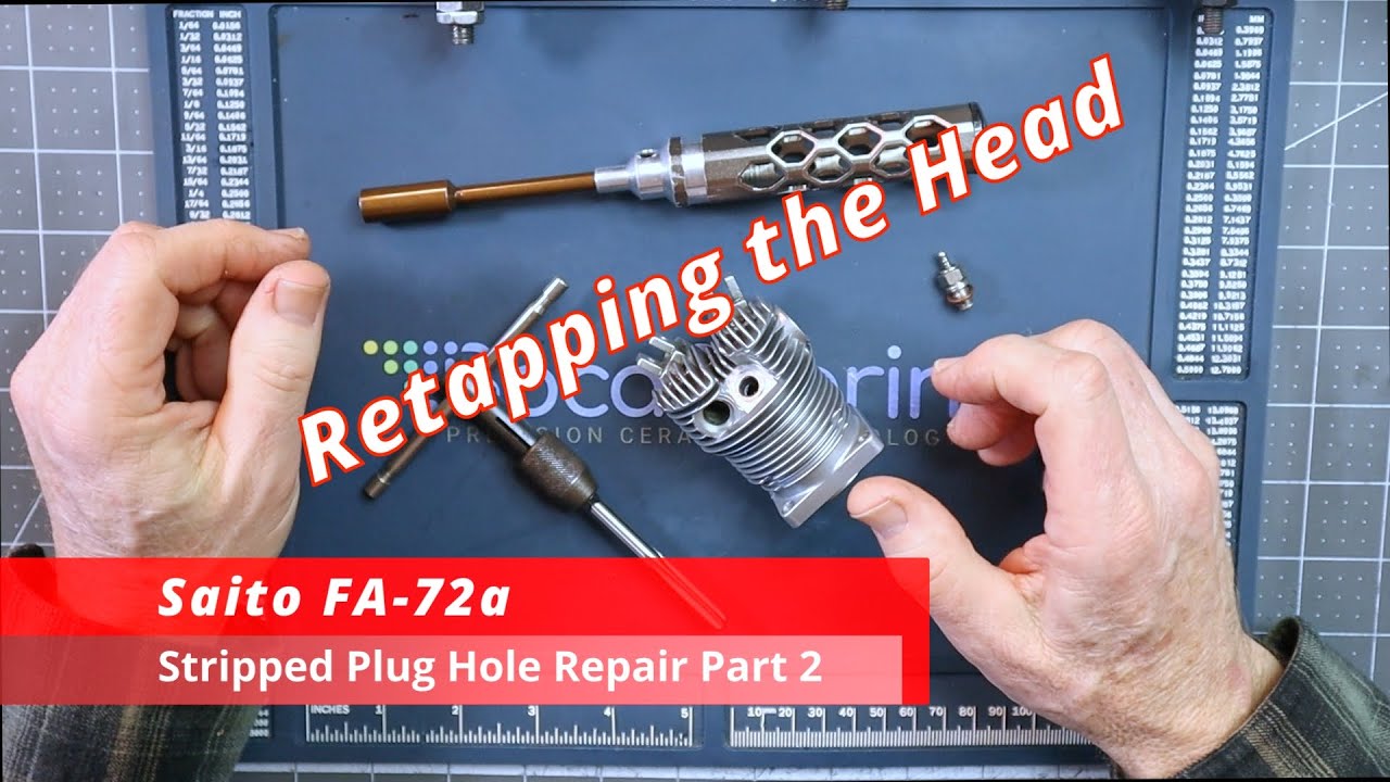 Saito FA-72a Stipped Plug Hole Retapping Part 2