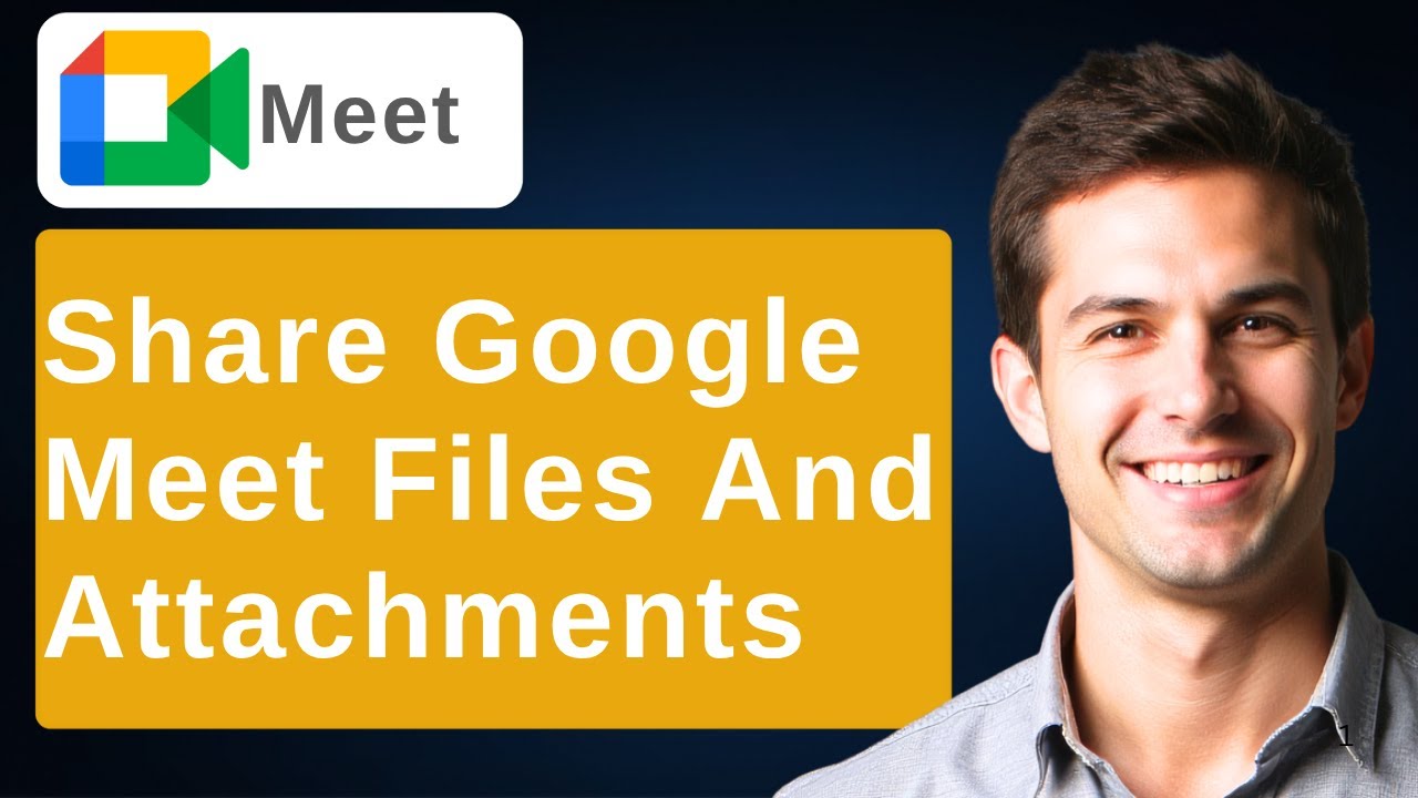 How To Share Files And Attachments In Google Meet [2026 Guide]