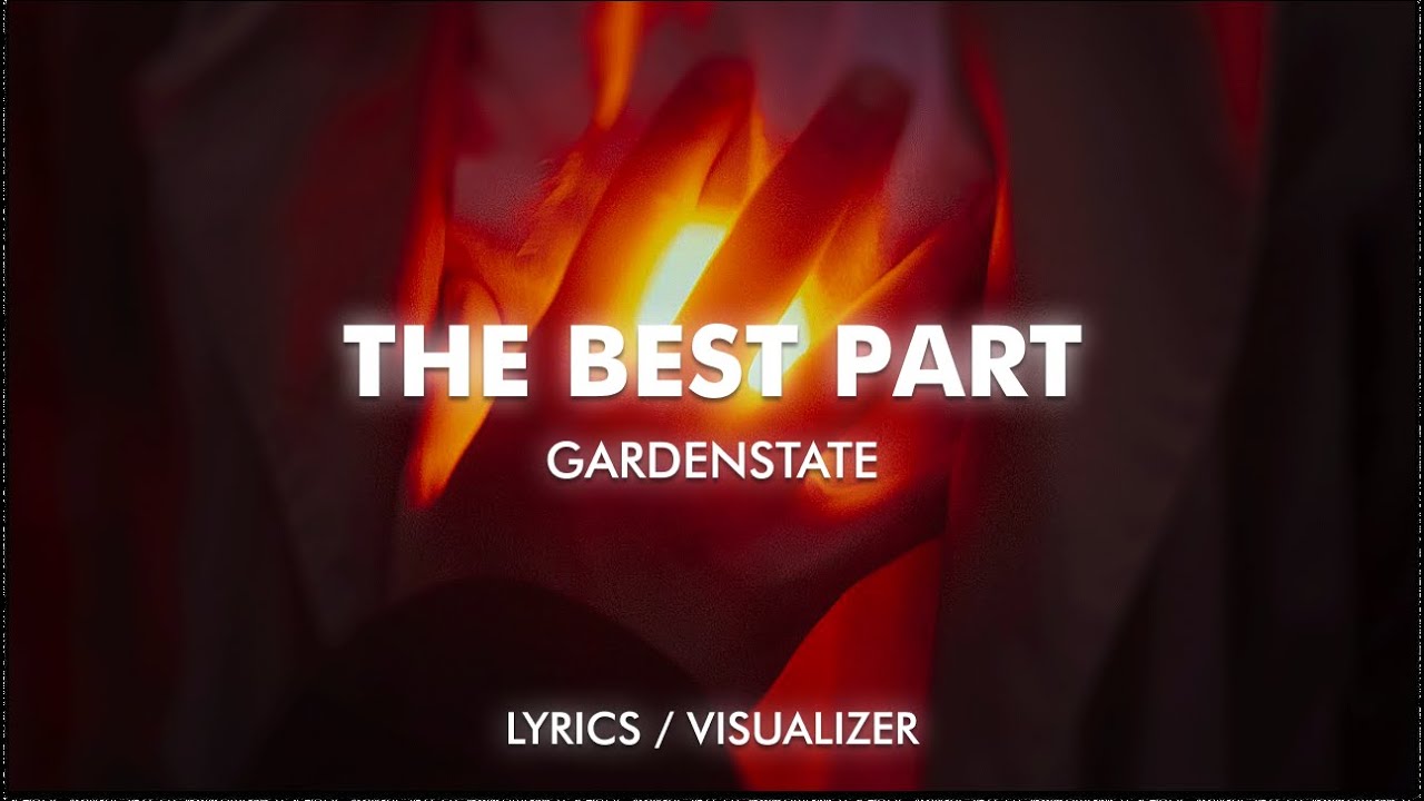 gardenstate, Bien, anamē - The Best Part (Lyrics / Visualizer)