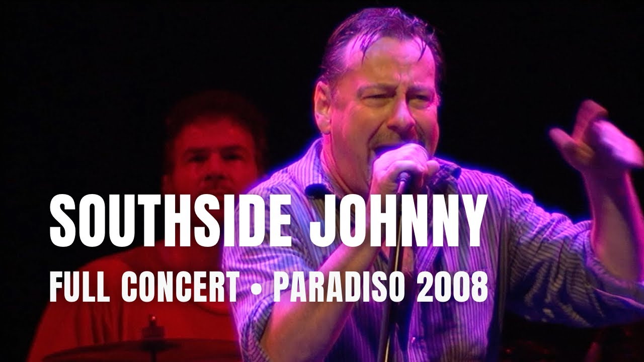 Southside Johnny - Full Concert | Live at Paradiso Amsterdam 2008