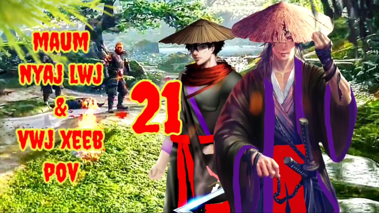 Maum Nyaj Lwj & Vwj Xeeb Pov Ntu 21 (part 21)