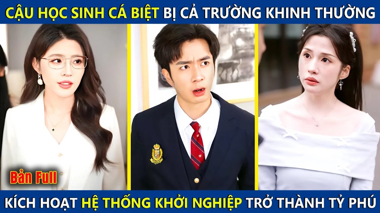 Học Sinh C&aacute; Biệt Bỗng K&iacute;ch Hoạt Hệ Thống Khởi Nghiệp, Trở Th&agrave;nh Tỷ Ph&uacute; Cưa Đổ Hoa Kh&ocirc;i Trường