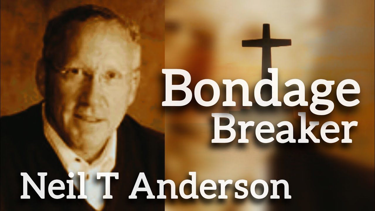 Bondage Breaker - Part 1 | Neil T Anderson | Powerful Message