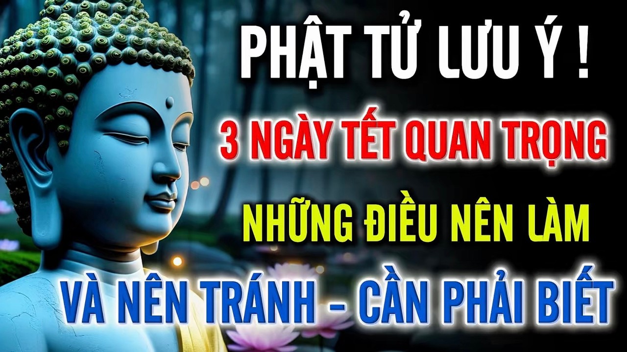 Ba Ngày Tết Quyết Định Khí Vận – Nên Làm Gì, Tránh Điều Chi Phật Tử Nên Biết