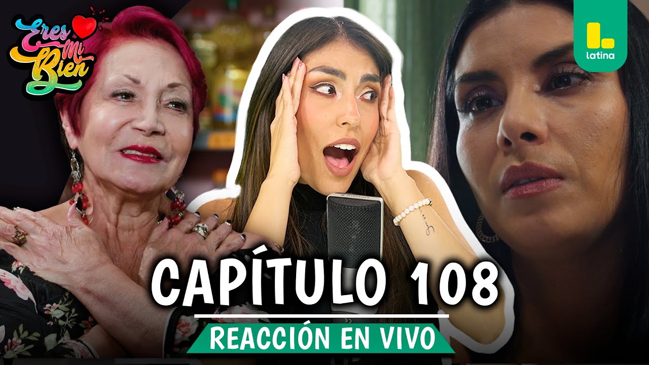 🟢 REACT ERES MI BIEN - CAPÍTULO 108 💕 LUNES 19 DE ENERO | LATINA EN VIVO