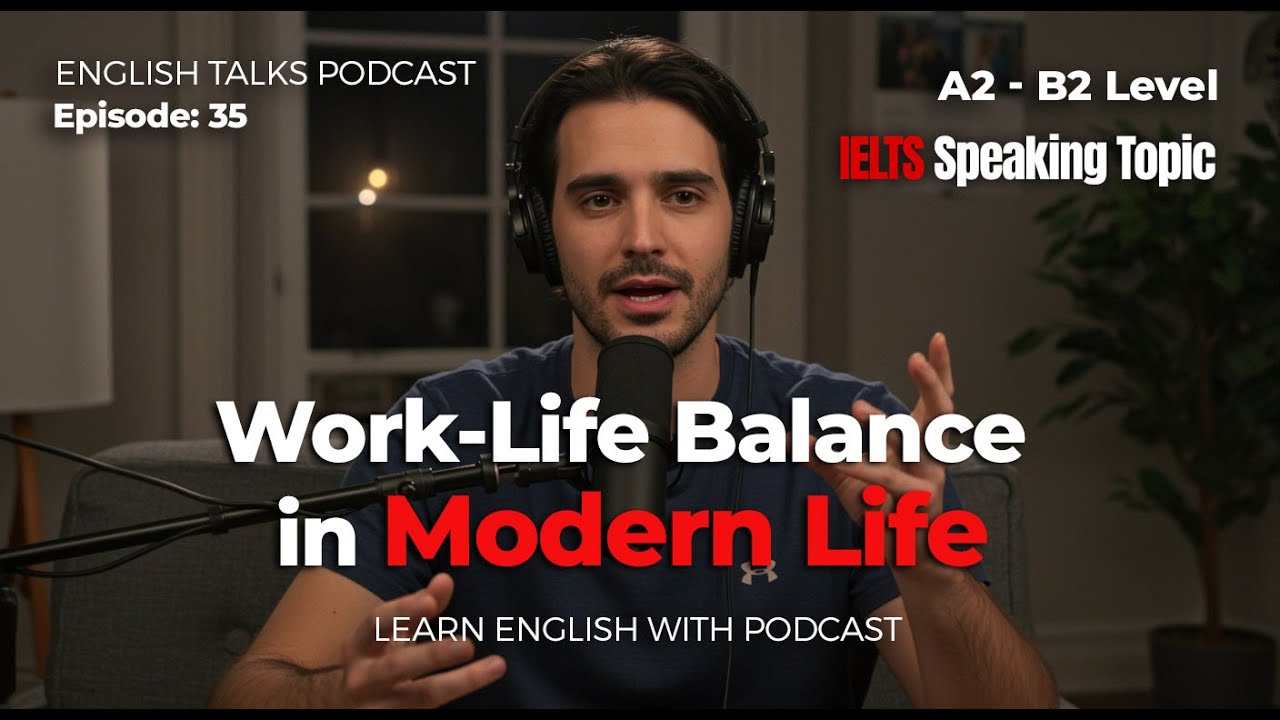 Work-Life Balance in Modern Life | IELTS Speaking & Real-Life English