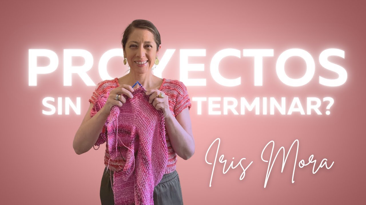 Proyectos sin terminar: Cómo retomar, terminar, y disfrutar el tejido