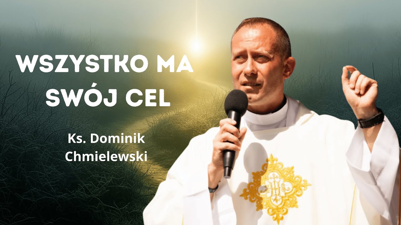 Nic nie dzieje się bez przyczyny - KS. Dominik Chmielewski