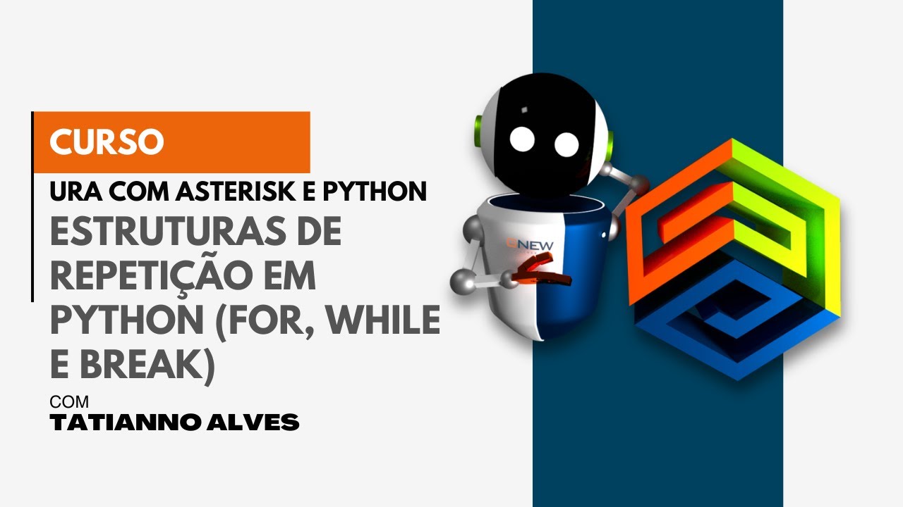 [Curso URA com Asterisk e Python] #21 – Estruturas de Repetição em Python (for, while e break)
