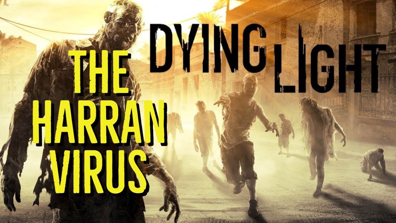 The HARRAN VIRUS (DYING LIGHT Explored)