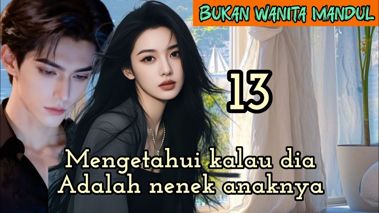 Part:13 Mengetahui kalau dia Adalah nenek anaknya.