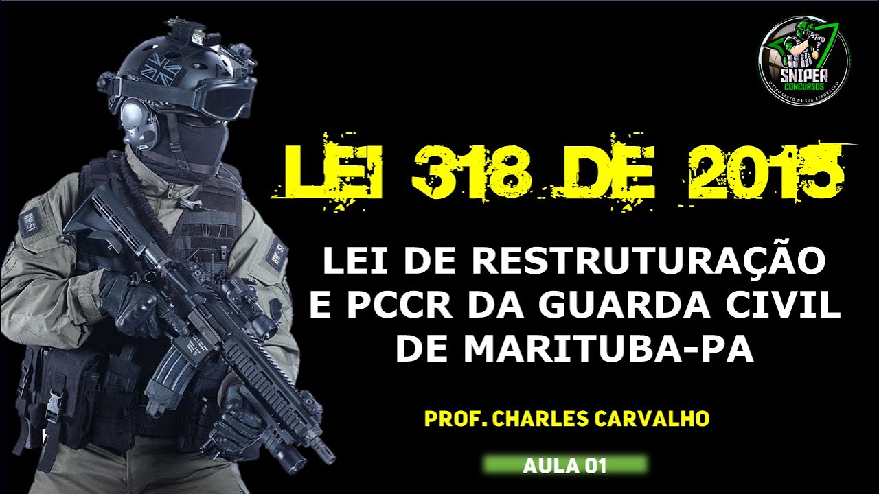 LEI Nº 318 DE 2015  - LEI DE RESTRUTURAÇÃO E PCCR DA GCM DE MARITUBA - PARÁ.