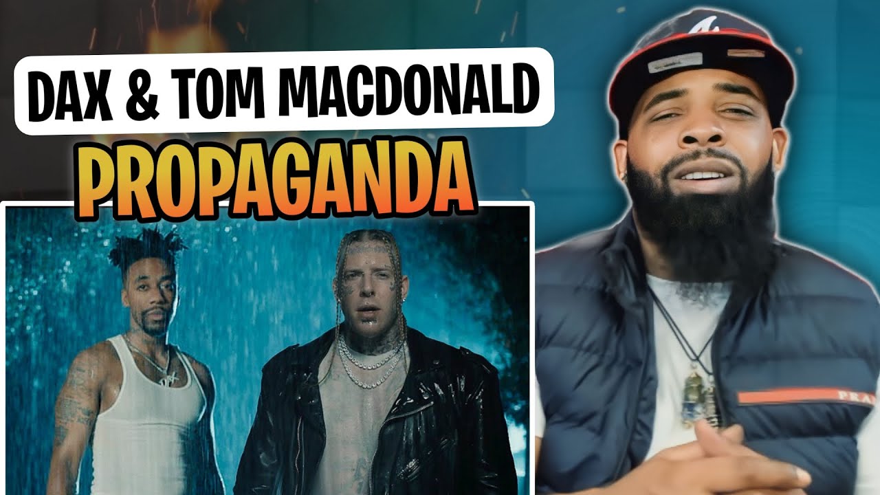 AMERICAN RAPPER REACT TO -Dax - Propaganda (Feat. Tom MacDonald) [Official Music Video]