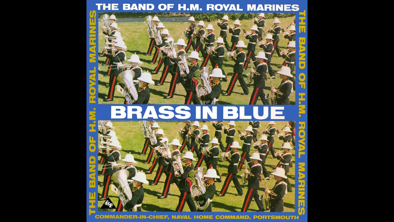 BRASS IN BLUE - BAND OF H.M. ROYAL MARINES (Portsmouth) conducted by Captain Peter Heming