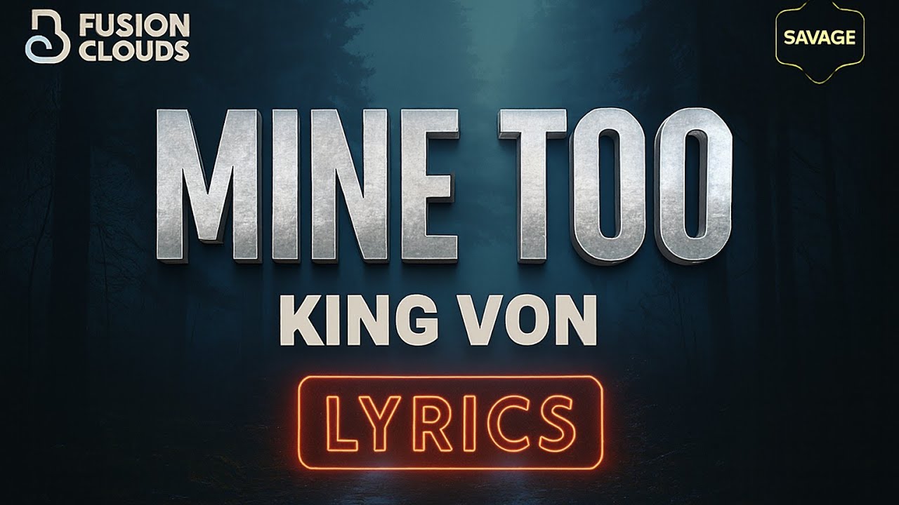 KING VON - MINE TOO ( LYRICS)