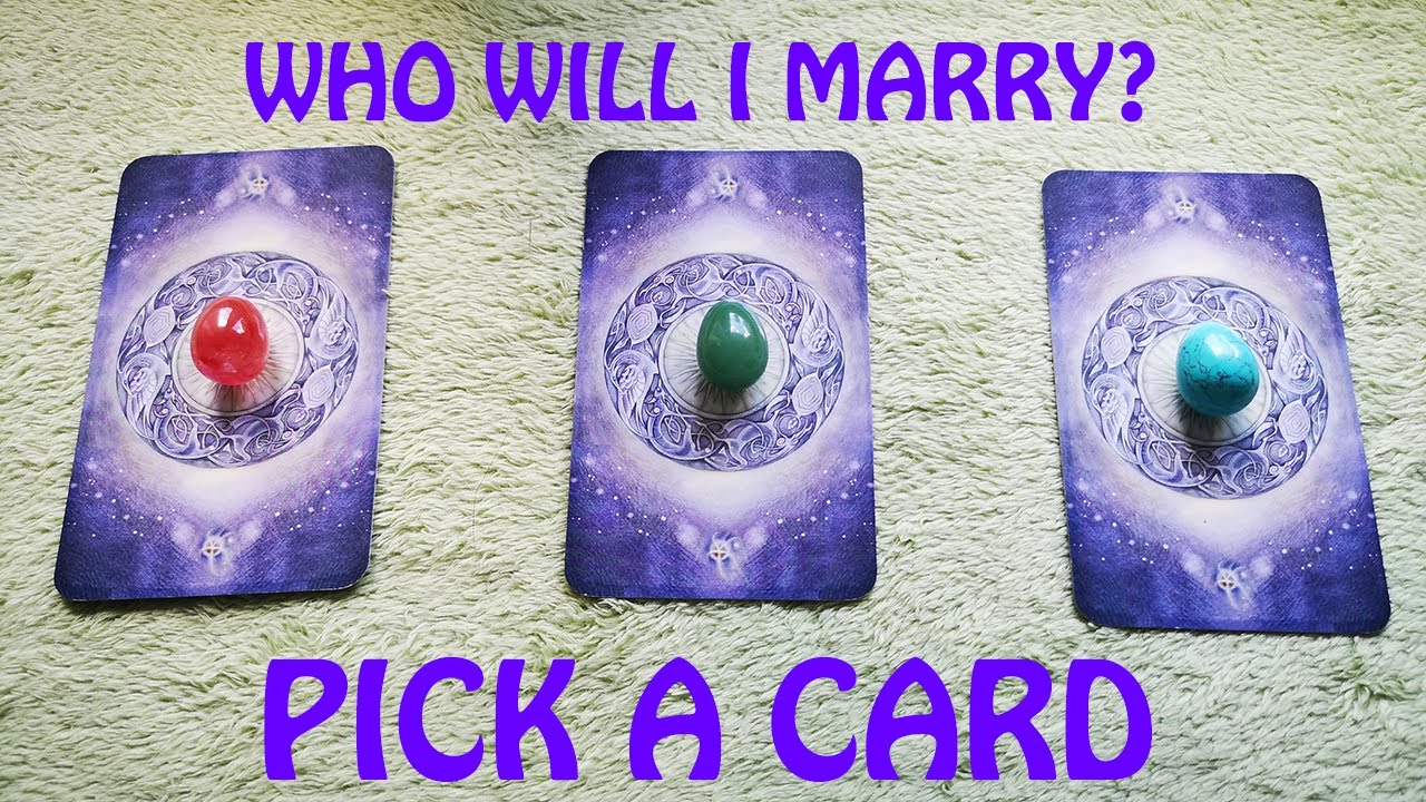 Who will I marry?|PICK A CARD.
