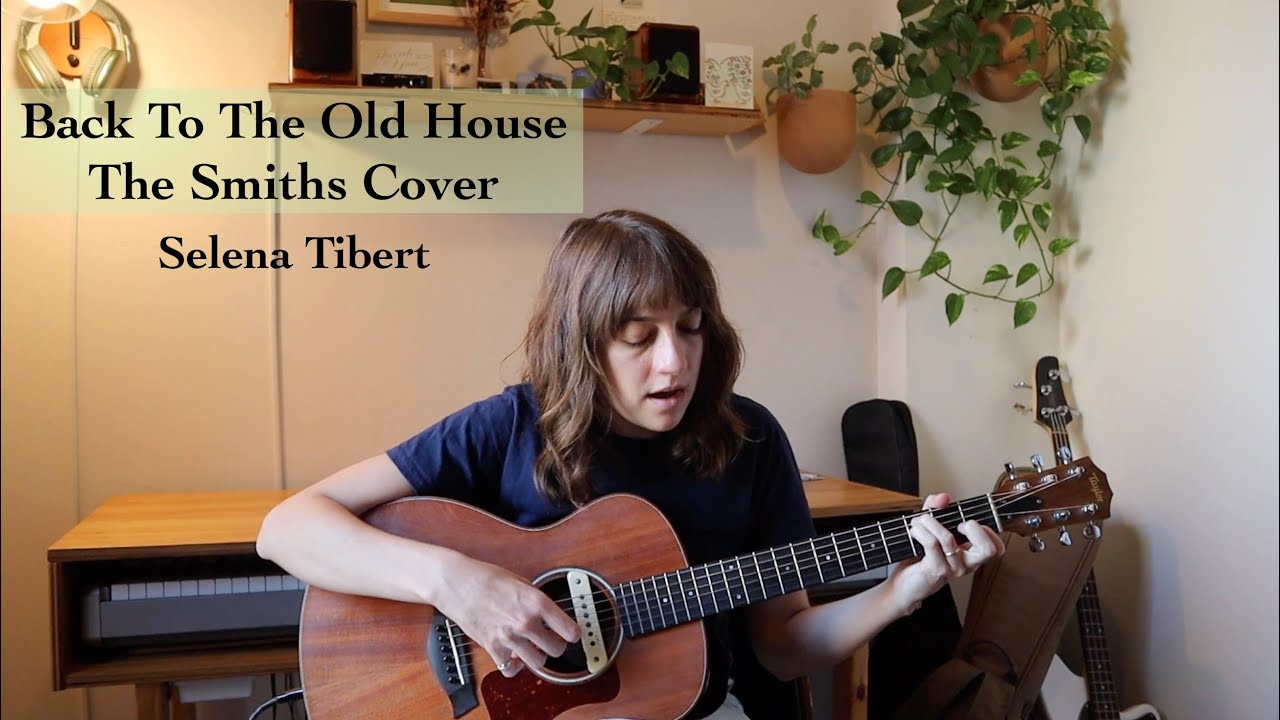 Selena Tibert | Back To The Old House | The Smiths Cover