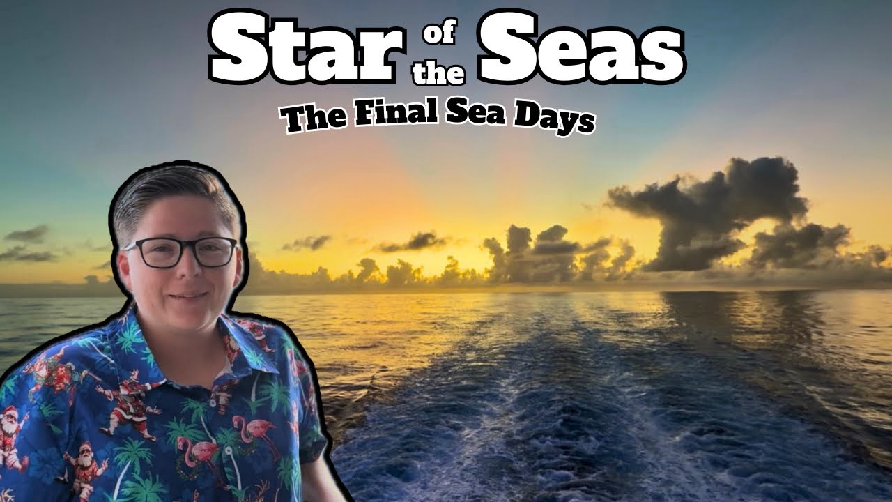 The Final Sea Days on the Star of the Seas (Day 6-8)
