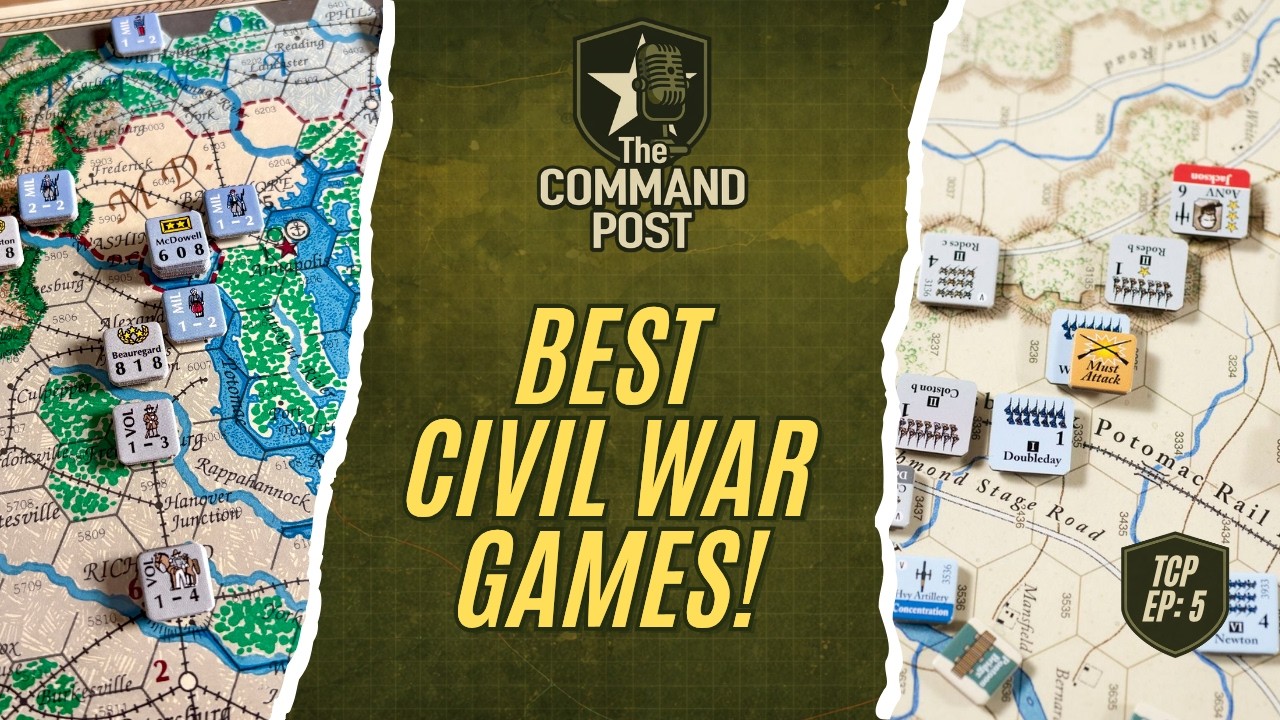 Command Post Episode 14: The Best Civil War Games