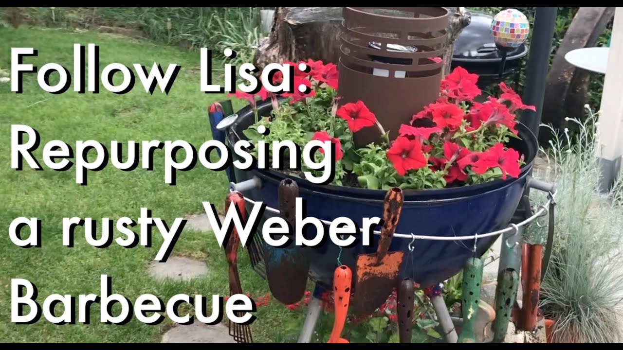 Repurposing a rusty Weber Barbecue - Reduce, Recycle, Reuse - Follow Lisa