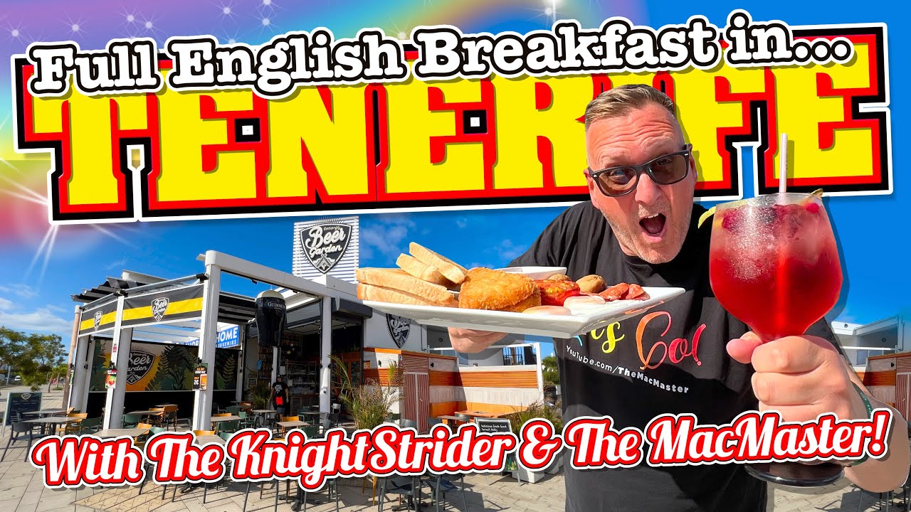 A Full English Breakfast in Tenerife with The KnightStrider & The MacMaster!