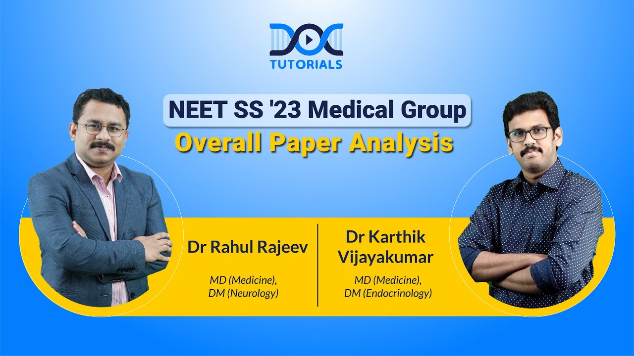 NEET SS 2023 Medical Group Overall Paper Analysis by Dr Rahul Rajeev & Dr Karthik Vijayakumar