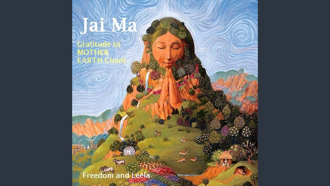 Jai Ma - Jai Maa - Jai Mata - Mother Earth - Gratitude Mother Mantra - Sanskrit Chant - Yoga...