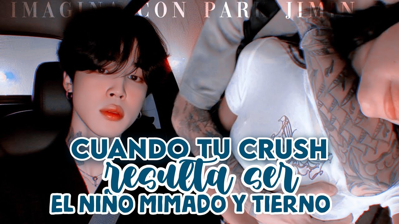❝Cuando Tu Crush Resulta Ser El Niño Mimado Y Tierno🍡❞ || Imagina Jimin || Capítulo Único.