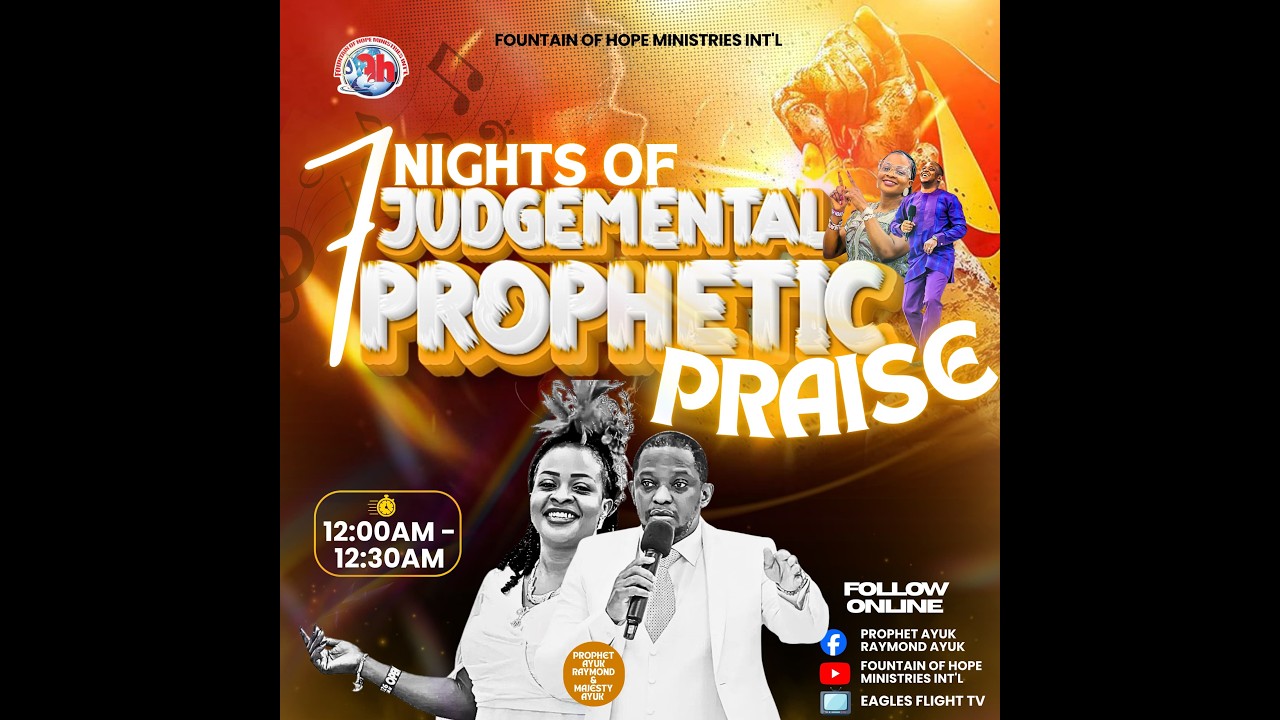 7 NIGHTS OF JUDGEMENTAL PROPHETIC PRAISE WITH Prophet Ayuk Raymond Ayuk. TUESDAY 24TH FEBRUARY 2026.