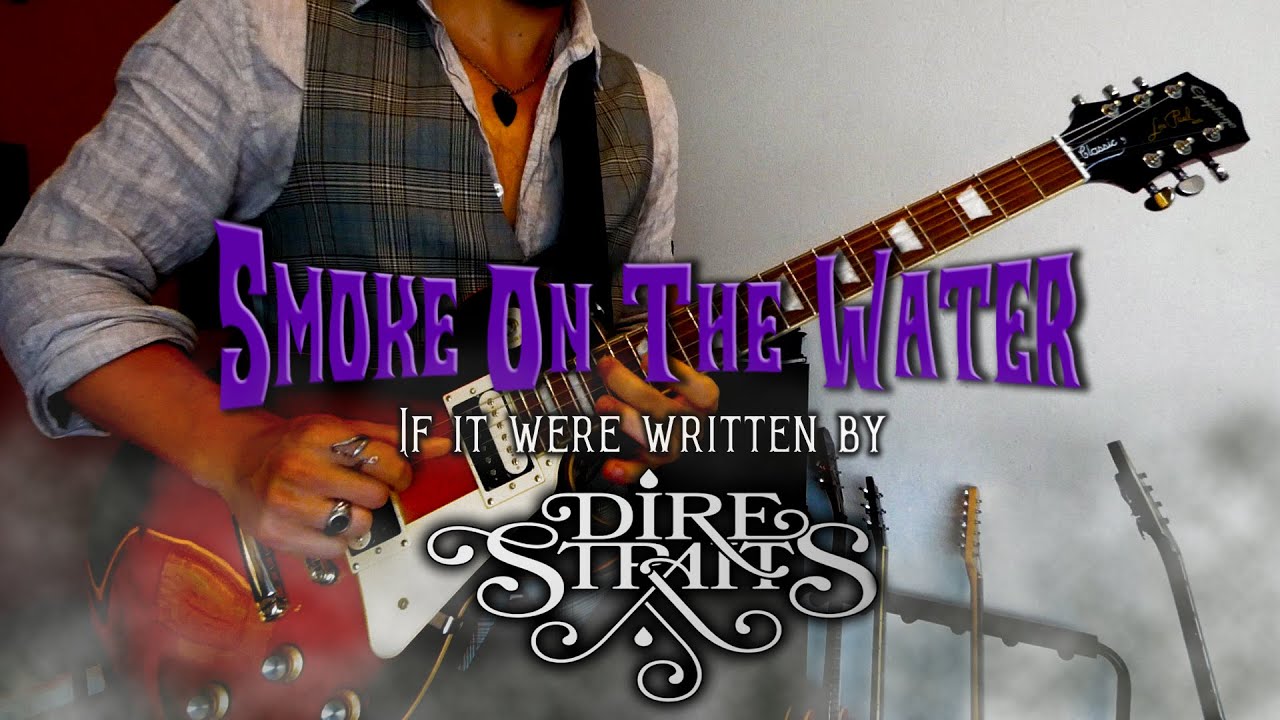 Smoke on the Water, if it were written by Dire Straits