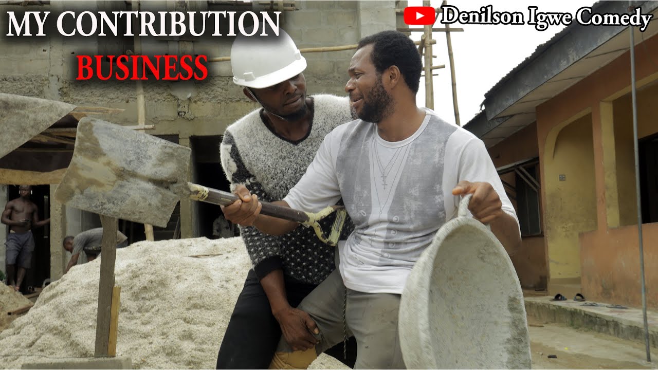 Denilson Igwe Comedy - My contribution business