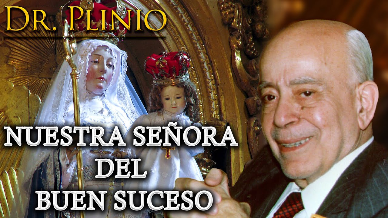 LA VIRGEN DEL BUEN SUCESO  | Dr. Plinio  - #Meditación #VirgeMaría